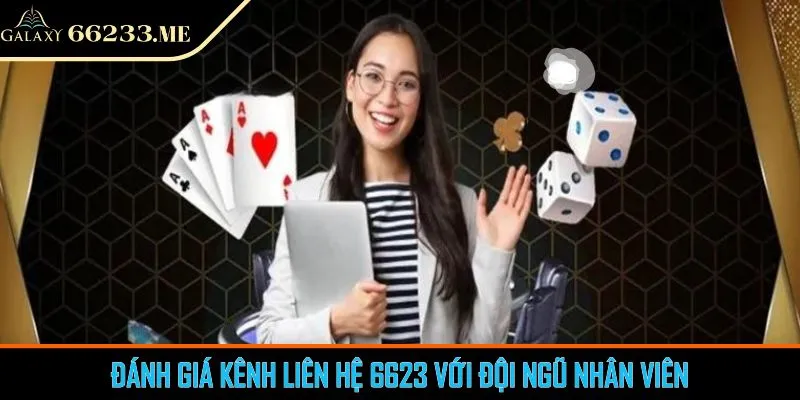 Đánh giá kênh liên hệ 6623 với đội ngũ nhân viên